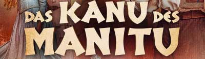Verlosung DAS KANU DES MANITU Kino bis 31.8.2025